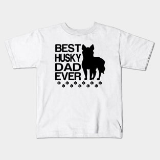 Best husky Dad Ever, Best dog Dad Ever Kids T-Shirt